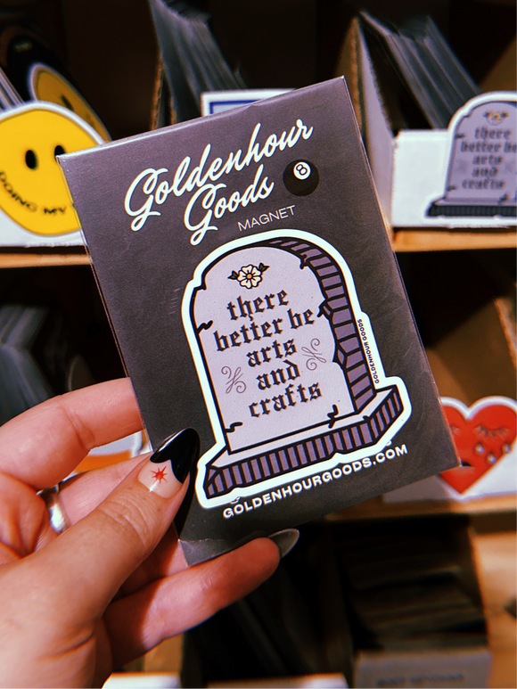 MAGNET - THERE BETTER BE ARTS AND CRAFTS