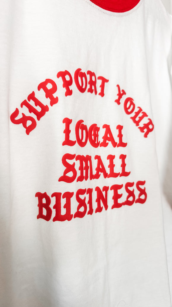 T SHIRT - SUPPORT YOUR LOCAL SMALL BUSINESS (RED ON WHITE)